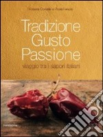 Tradizione gusto passione. Viaggio tra i sapori italiani. Vol. 2: Sud Italia e isole libro