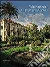 Villa Marigola nel golfo della Spezia. Ediz. illustrata libro