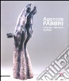 Agenore Fabbri. Catalogo ragionato scultura. Ediz. italiana, inglese, tedesca e francese. Vol. 1 libro di Feierabend V. W. (cur.)