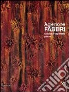 Agenore Fabbri. Catalogo ragionato pittura. Ediz. italiana, inglese, tedesca e francese. Vol. 2 libro di Feierabend V. W. (cur.)