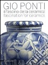 Gio Ponti. Il fascino della ceramica. Catalogo della mostra (Milano, 6 maggio-31 luglio 2011). Ediz. italiana e inglese libro