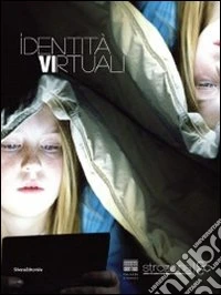 Identità virtuali. Ediz. illustrata