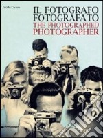 Il fotografo fotografato. Ediz. italiana e inglese libro