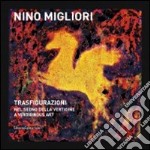 Nino Migliori. Trasfigurazioni. Nel segno della vertigine/A vertiginous art. Ediz. italiana e inglese libro