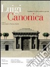 Luigi Canonica 1764-1844. Architetto di utilità pubblica e privata. Ediz. illustrata libro