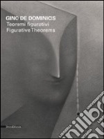 Gino De Dominicis. Teoremi figurativi. Catalogo della mostra (Venezia, 5 giugno-30 settembre 2011). Ediz. italiana e inglese libro