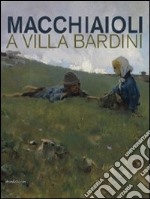 I macchiaioli a villa Bardini libro