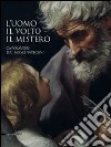 L'uomo, il volto, il mistero. Capolavori dai Musei vaticani. Catalogo della mostra (Repubblica di San Marino, 20 agosto-6 novembre 2011). Ediz. illustrata libro