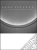 Anna Vivante. Ciels d'architecture. Ediz. italiana, francese e inglese libro