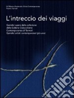 L'intreccio dei viaggi. Catalogo della mostra (Termoli, 23 luglio-1 ottobre 2011). Ediz. illustrata libro