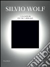 Silvio Wolf. Sulla soglia. Catalogo della mostra (Milano, 7 ottobre-6 novembre 2011). Ediz. italiana e inglese libro di Verzotti G. (cur.)