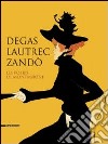 Degas, Lautrec, Zandò. Les folies de Montmartre. Catalogo della mostra (Pavia, 17 settembre-18 dicembre 2011). Ediz. italiana e inglese libro