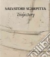 Salvatore Scarpitta. Trajectory libro