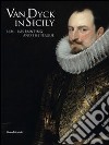 Van Dyck in Sicily 1624-1625. Painting and the plague. Ediz. illustrata libro