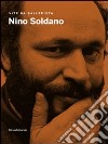Nino Soldano. Vite da gallerista. Catalogo della mostra (Agrigento, 18settembre-13 novembre 2011). Ediz. illustrata libro