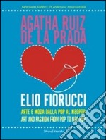 Agatha Ruiz de la Prada loves Elio Fiorucci. Arte e moda dalla pop al neopop. Ediz. italiana e inglese libro