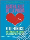 Agatha Ruiz de la Prada loves Elio Fiorucci. Arte e moda dalla pop al neopop. Ediz. italiana e inglese libro