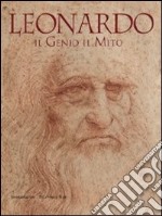 Leonardo. Il genio il mito. Catalogo della mostra (Torino, 18 novembre 2011-29 gennaio 2012). Ediz. illustrata libro