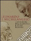 Leonardo e Michelangelo. Capolavori della grafica e studi romani. Catalogo della mostra (Roma, 27 ottobre 2011-19 febbraio 2012). Ediz. illustrata libro