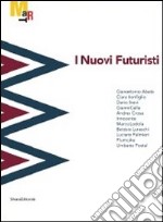 I nuovi futuristi. Catalogo della mostra (Rovereto, 19 novembre 2011-26 febbraio 2012). Ediz. illustrata libro