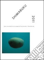 Shimabuku 2011. Centre International d'arte et du paysage de l'Île de Vassivière. Ediz. italiana e inglese libro