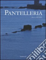 Pantelleria. Ediz. illustrata libro