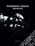 Francesco Lussana. Reepacking. Ediz. italiana e inglese