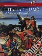 L'Italia chiamò. Gli Uffizi per i 150 anni. Catalogo della mostra (Firenze, 12 novembre 2011-15 gennaio 2012). Ediz. illustrata libro