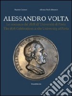 Alessandro Volta. Le onoranze del 1878 all'Università di Pavia. Catalogo della mostra. Ediz. italiana e inglese