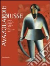 Avanguardie russe. Malevic, Kandinskij, Chagall, Rodcenko, Tatlin e le avanguardie russe. Catalogo della mostra (Palermo, 3 dicembre-20 marzo 2012). Ediz. illustrata libro