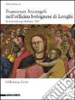 Francesco Arcangeli nell'officina bolognese di Longhi. La tesi su Jacopo di Paolo, 1937. Ediz. illustrata