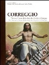 Correggio. Il trittico di Santa Maria della Misericordia in Correggio. Ediz. italiana e inglese libro