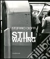 Stefano Cioffi. Still Waiting. Ediz. italiana e inglese libro