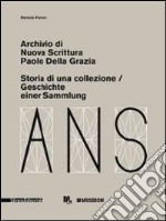 Archivio di Nuova Scrittura. Paolo Della Grazia. Storia di una collezione. Ediz. italiana e tedesca libro