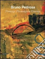 Bruno Pedrosa. Presagi. Catalogo della mostra (Lucca, 4 febbraio-18 marzo 2012). Ediz. italiana, inglese e portoghese libro