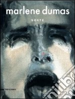 Marlene Dumas. Sorte. Catalogo della mostra (Milano, 13 marzo-17 giugno). Ediz. italiana e inglese libro