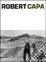 Robert Capa. Ediz. italiana, inglese e francese libro