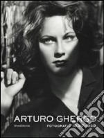 Arturo Ghergo. Fotografie 1930-1959. Catalogo della mostra (Roma, 3 aprile-8 luglio 2012). Ediz. illustrata