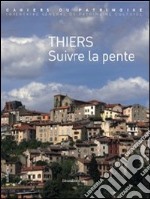 Thiers. Suite la pente. Ediz. illustrata libro