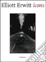 Elliott Erwitt. Icons. Catalogo della mostra (Aosta, 23 marzo-24 giugno). Ediz. italiana, inglese e francese libro