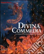 Divina Commedia. Le visione di Dorè, Scamuzza, Nattini. Catalogo della mostra (Mamiano di Traversetolo, 31 marzo-1 luglio 2012). Ediz. illustrata libro