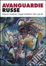 Avanguardie russe. Malevich, Kandinskij, Chagall, Rodchenko, Tatlin e gli altri. Catalogo della mostra (Roma, 5 aprile-2 settembre 2012). Ediz. illustrata libro