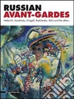 Russian avant-gardes. Malevich, Kandinskij, Chagall, Rodchenko, Tatlin and the others. Ediz. illustrata libro