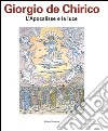 Giorgio De Chirico. L'apocalisse e la luce. Catalogo della mostra (Chieti, 27 aprile-15 luglio 2012). Ediz. illustrata libro