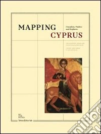 Mapping Cyprus. Crusaders, traders and explorers. Ediz. multilingue