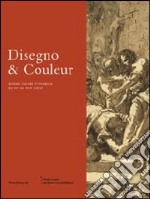 Disegno & Couleur Dessins Italiens Et Fran?Ais Du Xvie Au Xviiie Si?Cle. [French Ed.] libro