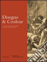 Disegno & Couleur. Italiaanse En Franse Tekeningen Van De Xvie Au Xviiie Eeuw. [Dutch Ed.] libro