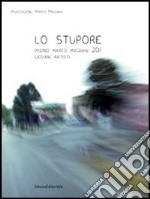 Lo stupore. Premio Marco Magnani 2011 Giovani Artisti. Ediz. italiana e inglese libro