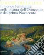 L'odore della luce. Il mondo femminile nella pittura dell'Ottocento e del primo Novecento. Catalogo della mostra (Barletta, 5 maggio-19 agosto 2012). Ediz. illustrata libro