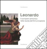 Leonardo. Il comporre armonico nella tavola dell'Annunciazione. Ediz. illustrata libro